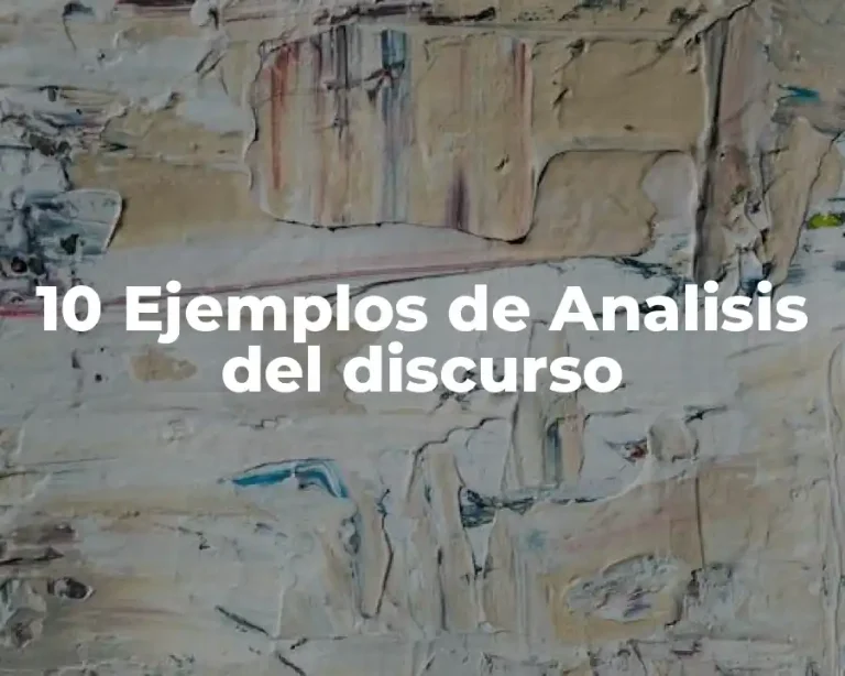 10 Ejemplos de Analisis del discurso