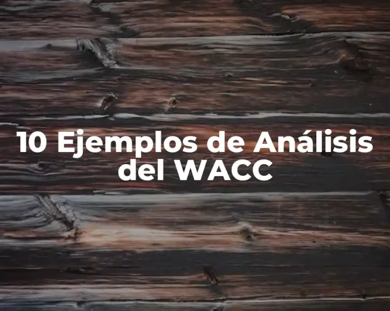 10 Ejemplos de Análisis del WACC