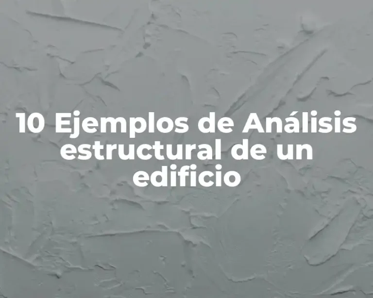 10 Ejemplos de Análisis estructural de un edificio
