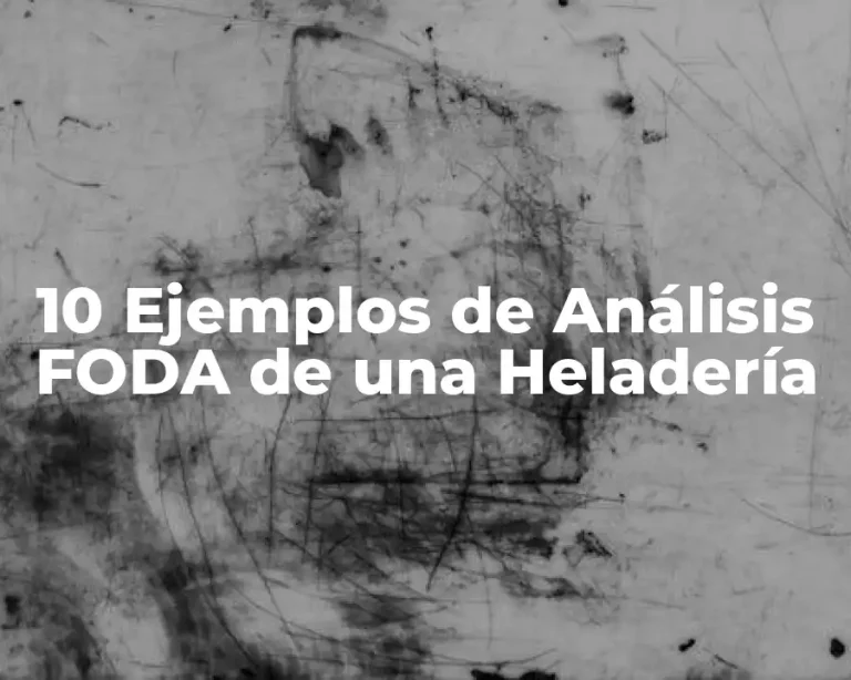 10 Ejemplos de Análisis FODA de una Heladería