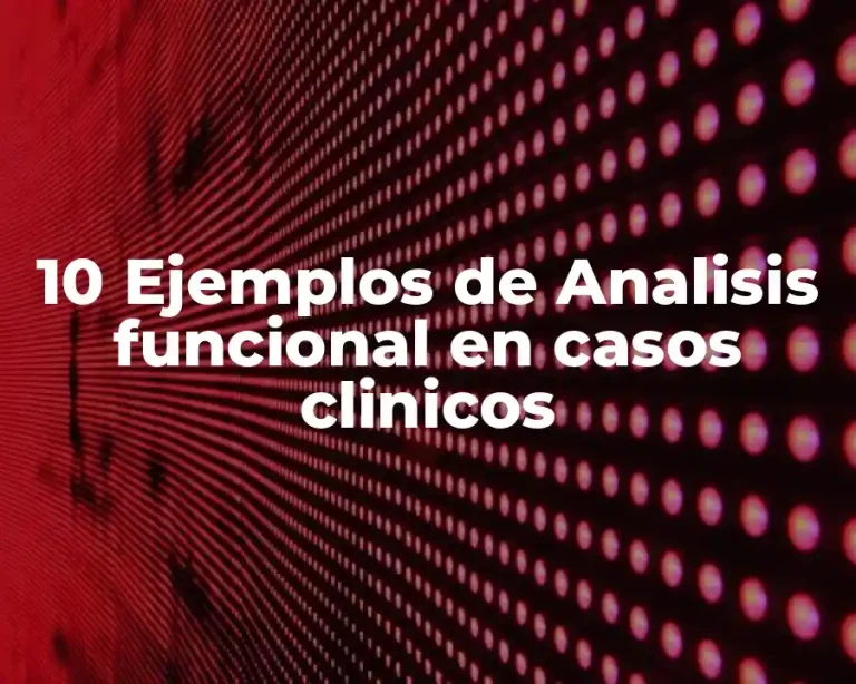 10 Ejemplos de Analisis funcional en casos clinicos