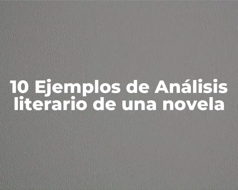 10 Ejemplos de Análisis literario de una novela