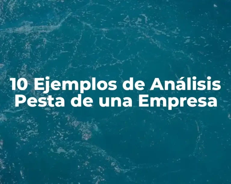 10 Ejemplos de Análisis Pesta de una Empresa