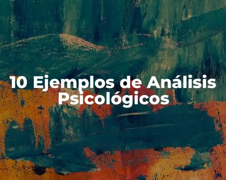 10 Ejemplos de Análisis Psicológicos