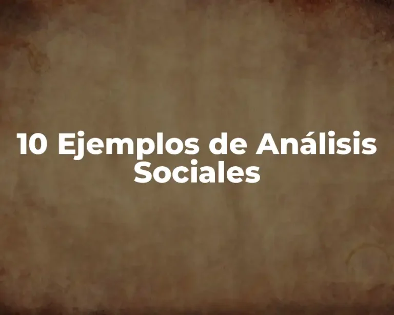 10 Ejemplos de Análisis Sociales