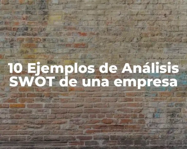 10 Ejemplos de Análisis SWOT de una empresa