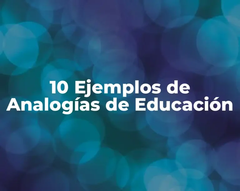 10 Ejemplos de Analogías de Educación