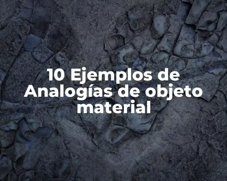 10 Ejemplos de Analogías de objeto material