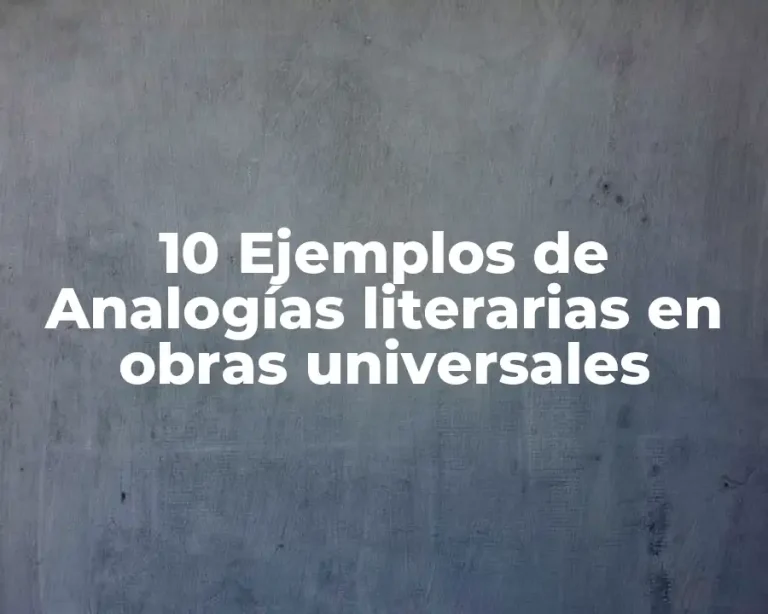 10 Ejemplos de Analogías literarias en obras universales