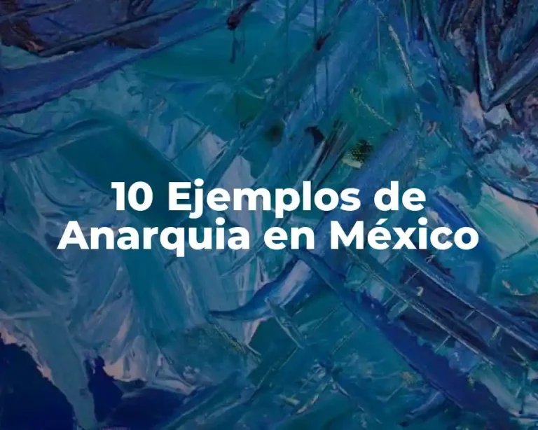 10 Ejemplos de Anarquia en México