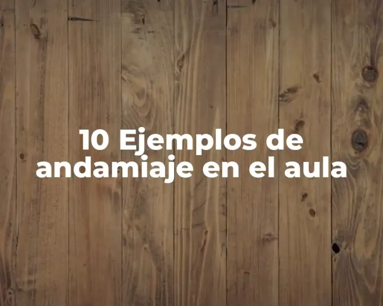 10 Ejemplos de andamiaje en el aula