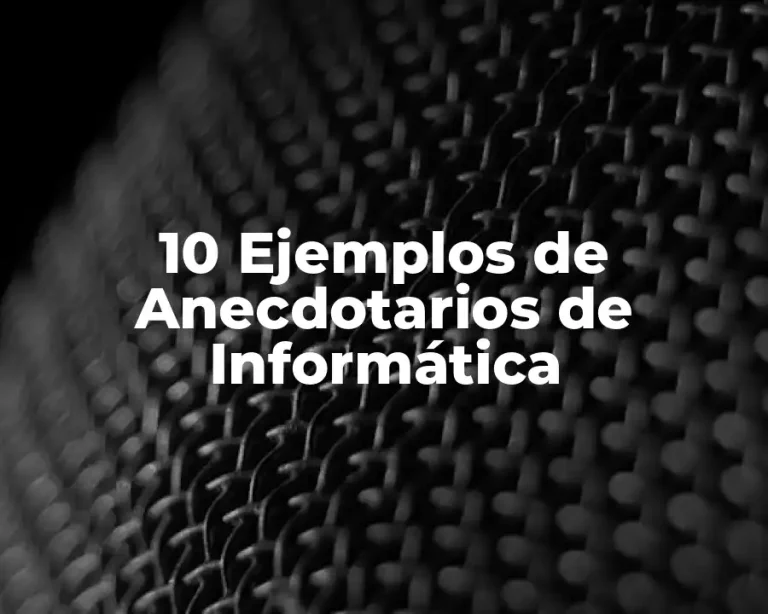 10 Ejemplos de Anecdotarios de Informática