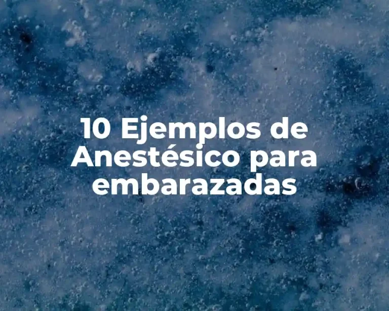 10 Ejemplos de Anestésico para embarazadas