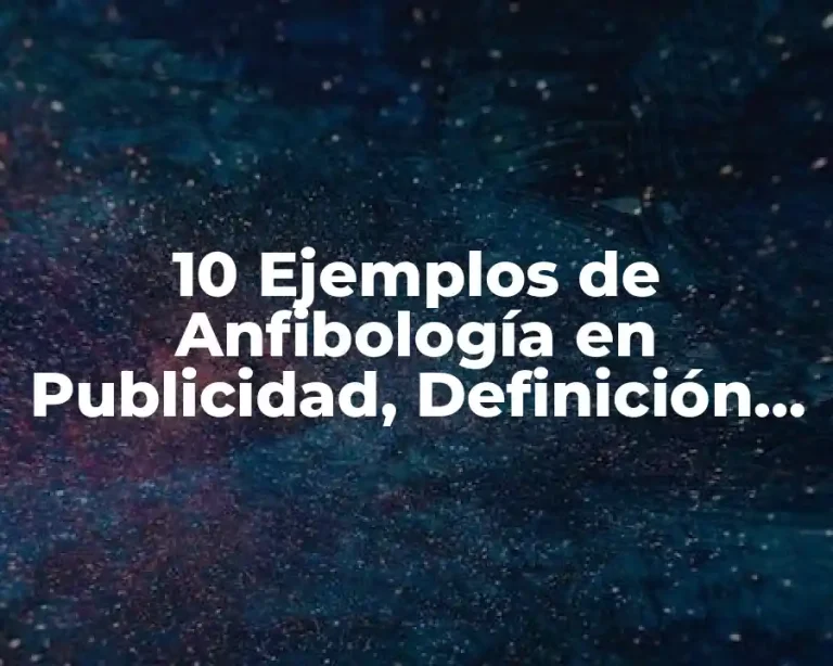 10 Ejemplos de Anfibología en Publicidad, Definición, Diferencias y para que sirve