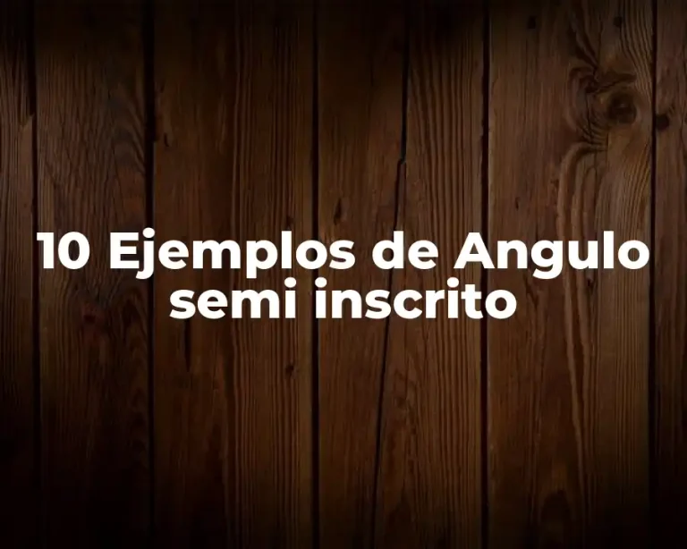 10 Ejemplos de Angulo semi inscrito
