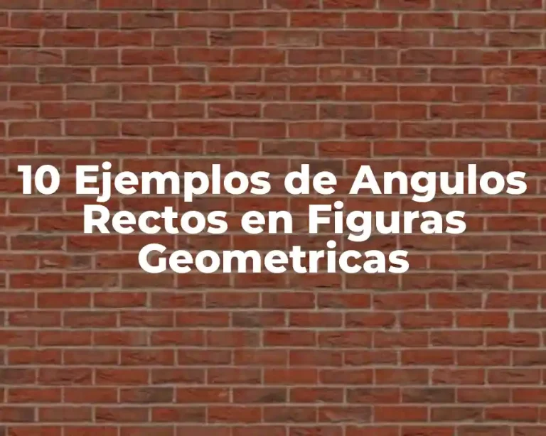 10 Ejemplos de Angulos Rectos en Figuras Geometricas