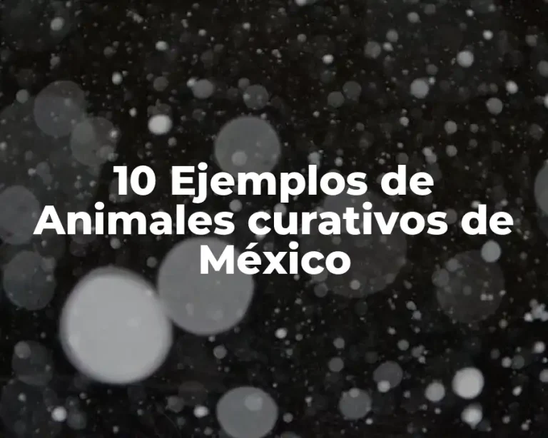 10 Ejemplos de Animales curativos de México