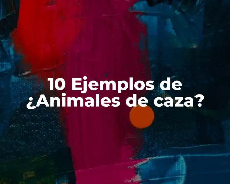 10 Ejemplos de ¿Animales de caza?