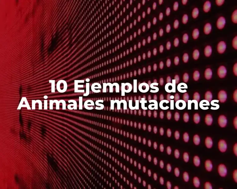 10 Ejemplos de Animales mutaciones