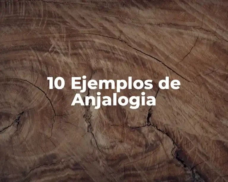 10 Ejemplos de Anjalogia