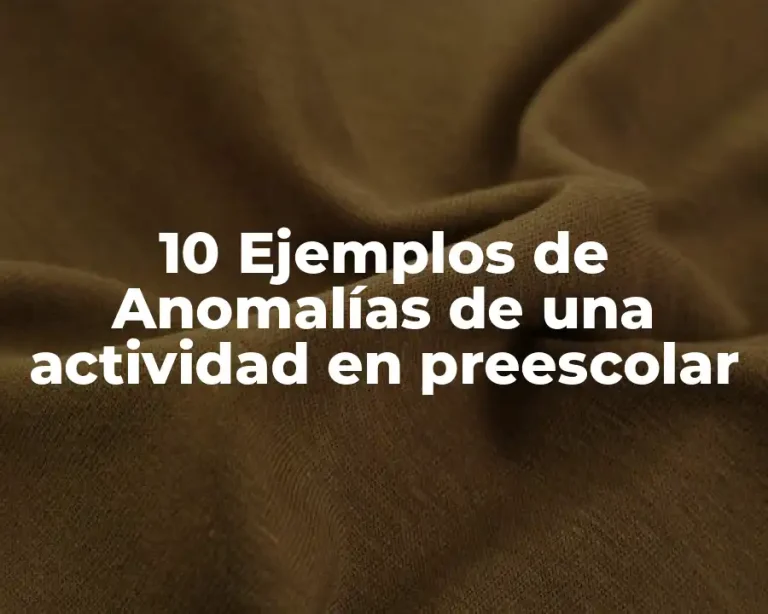 10 Ejemplos de Anomalías de una actividad en preescolar