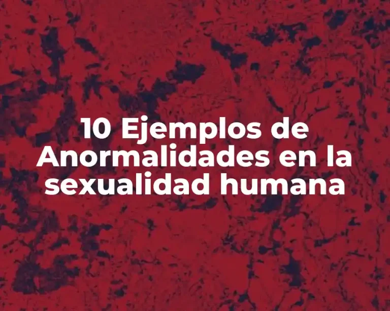 10 Ejemplos de Anormalidades en la sexualidad humana
