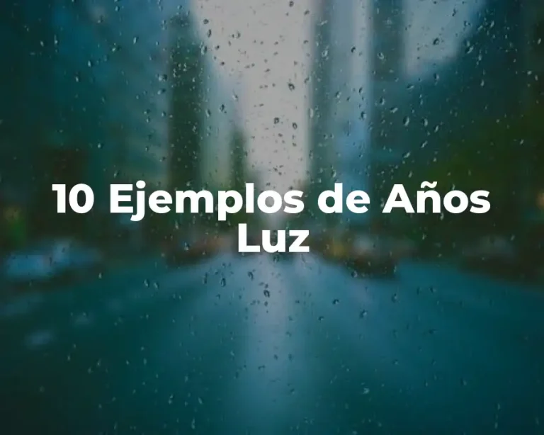 10 Ejemplos de Años Luz