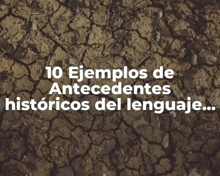 10 Ejemplos de Antecedentes históricos del lenguaje escrito
