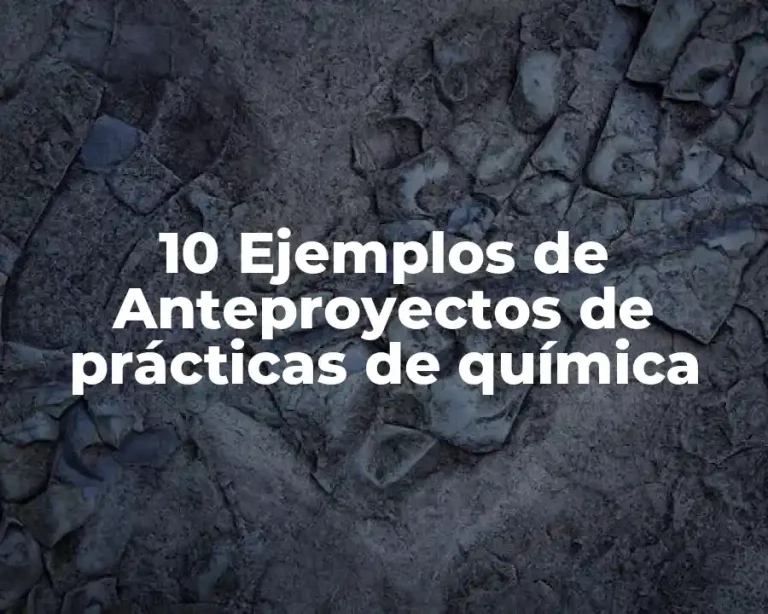 10 Ejemplos de Anteproyectos de prácticas de química