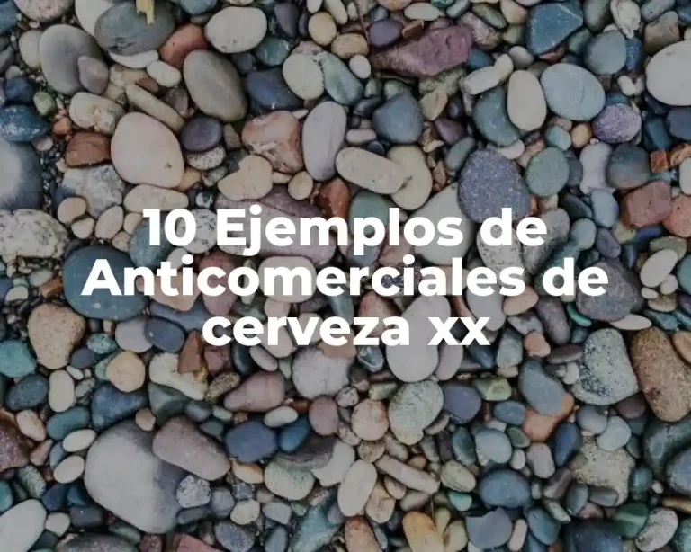 10 Ejemplos de Anticomerciales de cerveza xx