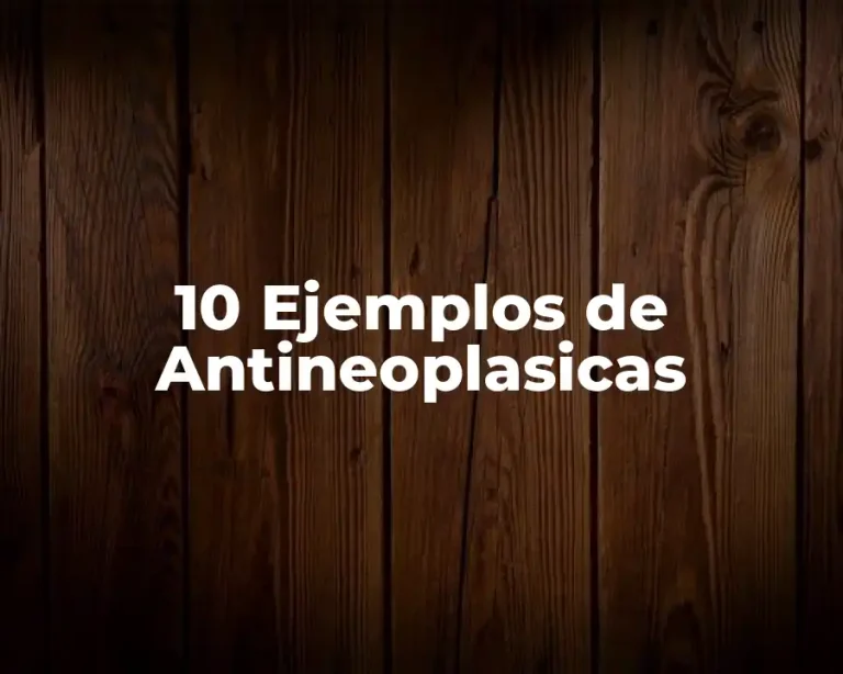 10 Ejemplos de Antineoplasicas