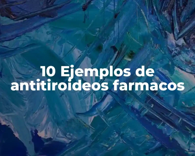 10 Ejemplos de antitiroideos farmacos