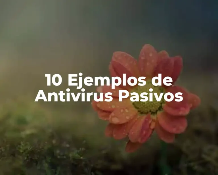 10 Ejemplos de Antivirus Pasivos