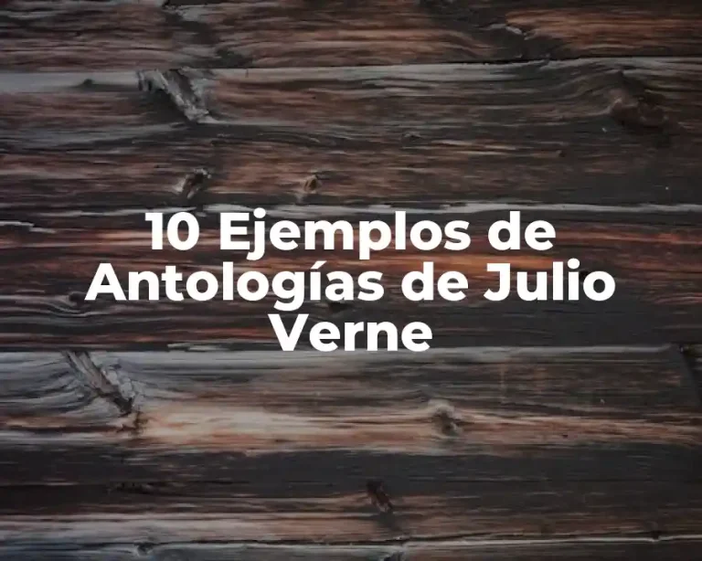 10 Ejemplos de Antologías de Julio Verne