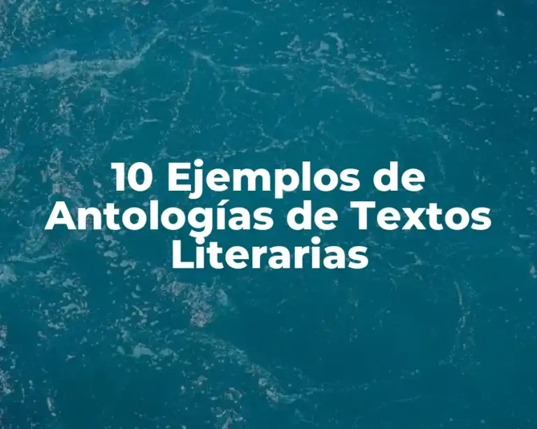 10 Ejemplos de Antologías de Textos Literarias
