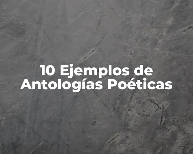 10 Ejemplos de Antologías Poéticas