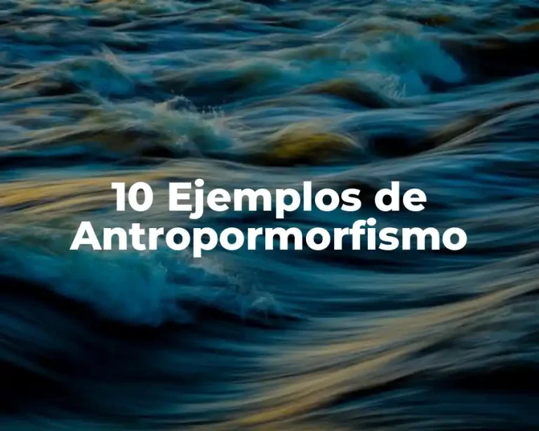 10 Ejemplos de Antropormorfismo