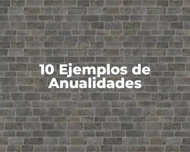 10 Ejemplos de Anualidades