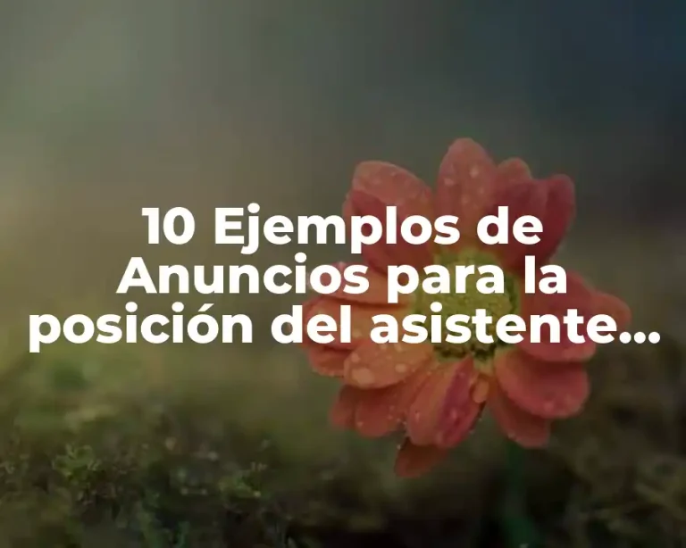 10 Ejemplos de Anuncios para la posición del asistente administrativo