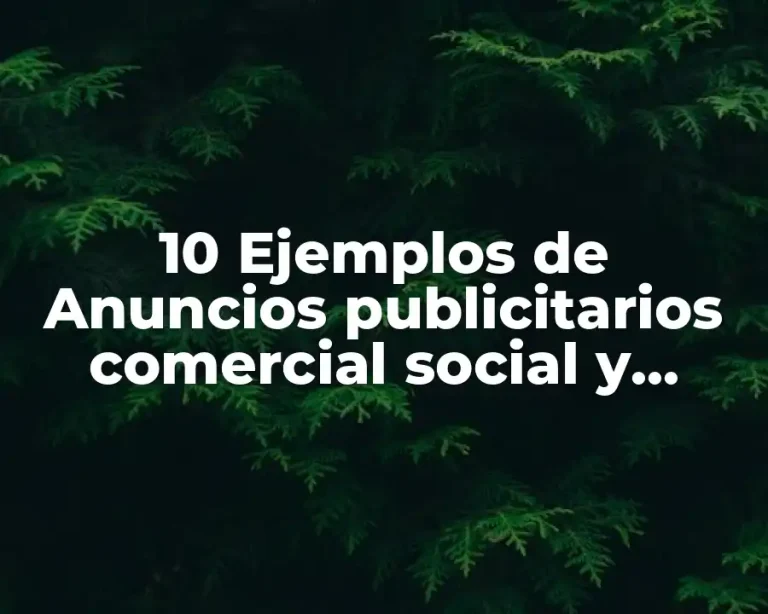 10 Ejemplos de Anuncios publicitarios comercial social y politico