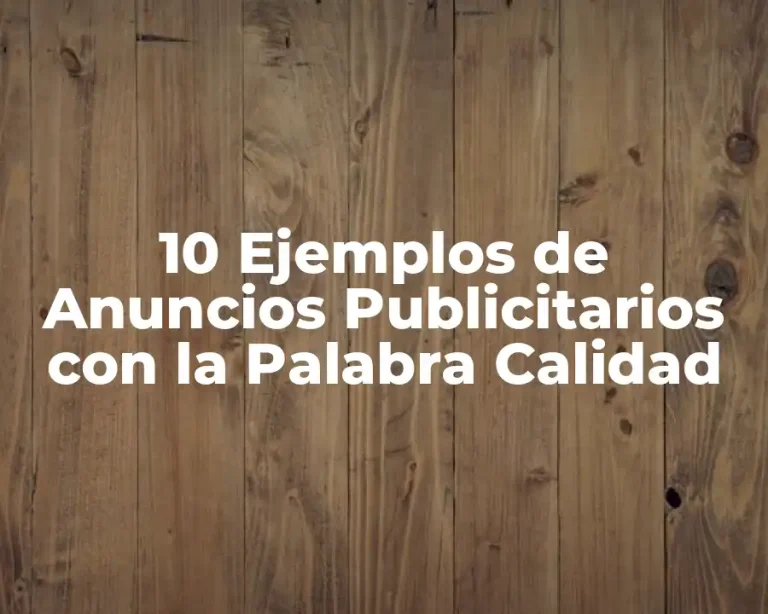 10 Ejemplos de Anuncios Publicitarios con la Palabra Calidad