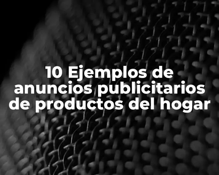 10 Ejemplos de anuncios publicitarios de productos del hogar