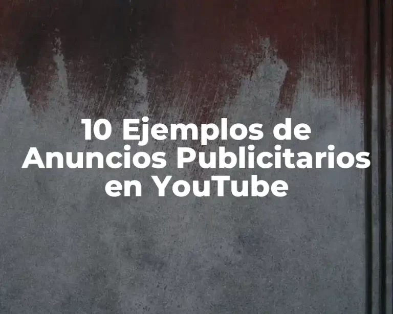 10 Ejemplos de Anuncios Publicitarios en YouTube