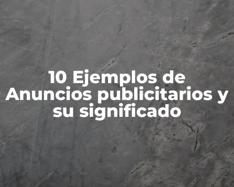 10 Ejemplos de Anuncios publicitarios y su significado