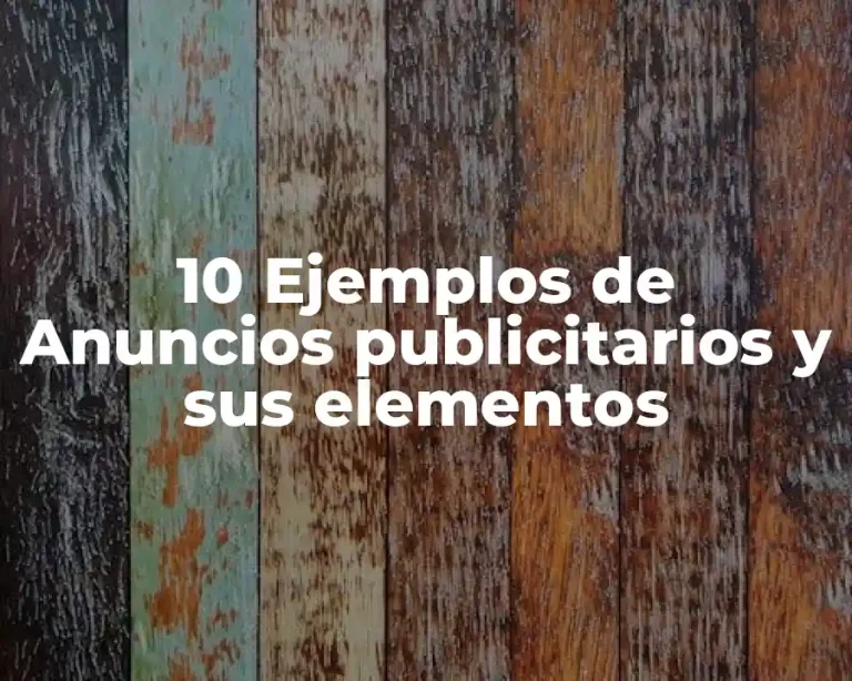 10 Ejemplos de Anuncios publicitarios y sus elementos