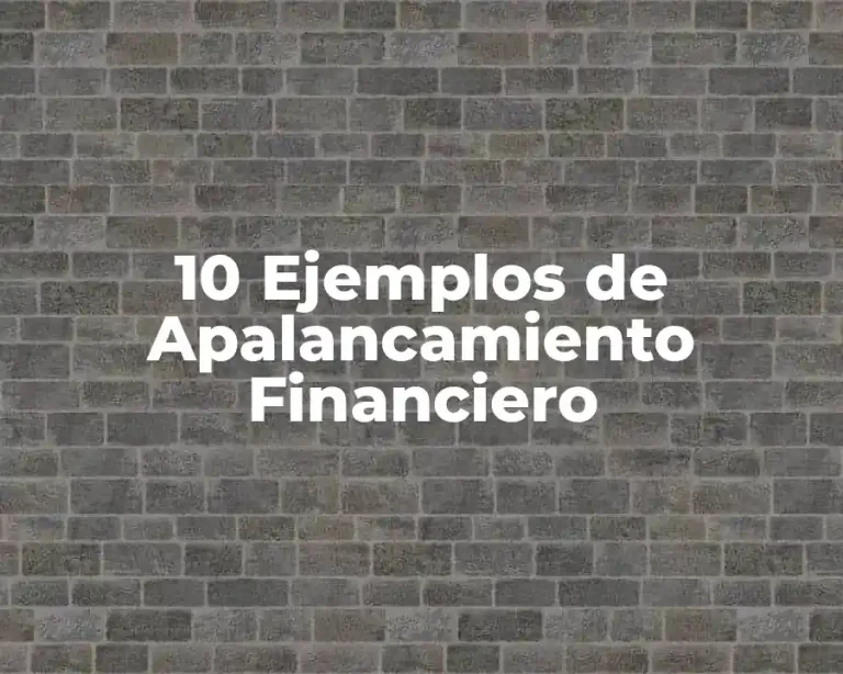 10 Ejemplos de Apalancamiento Financiero