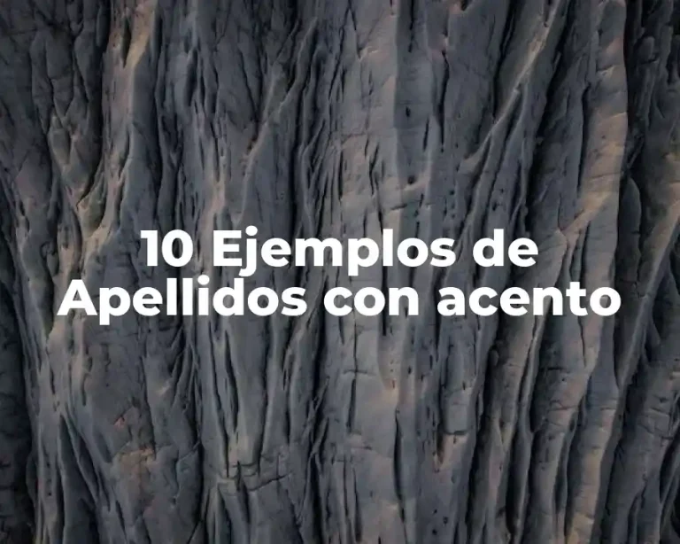 10 Ejemplos de Apellidos con acento