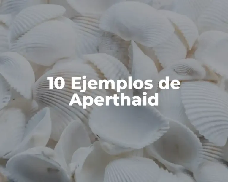 10 Ejemplos de Aperthaid