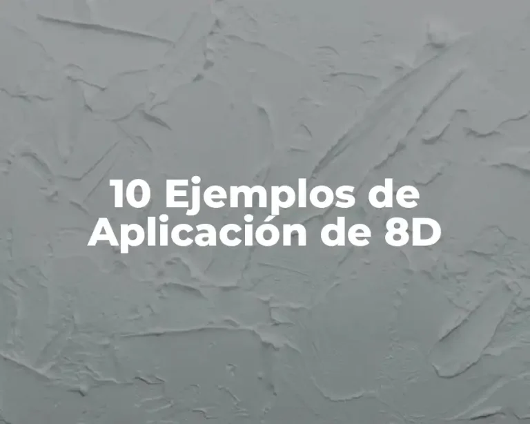 10 Ejemplos de Aplicación de 8D