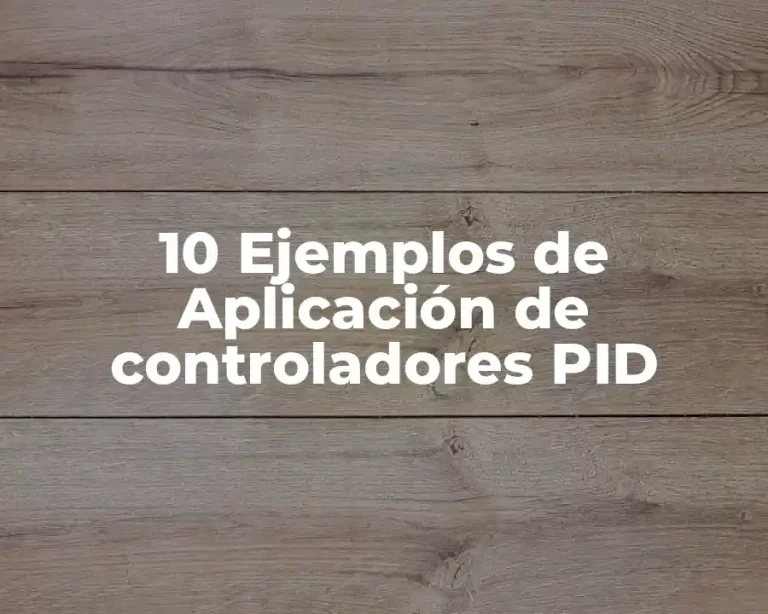 10 Ejemplos de Aplicación de controladores PID